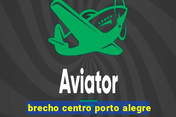 brecho centro porto alegre